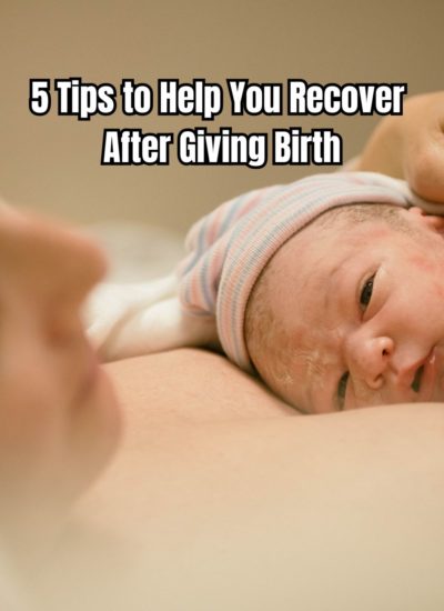 5 Tips to Help You Recover After Giving Birth