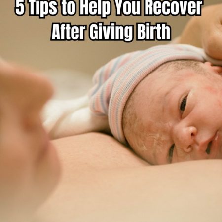 5 Tips to Help You Recover After Giving Birth