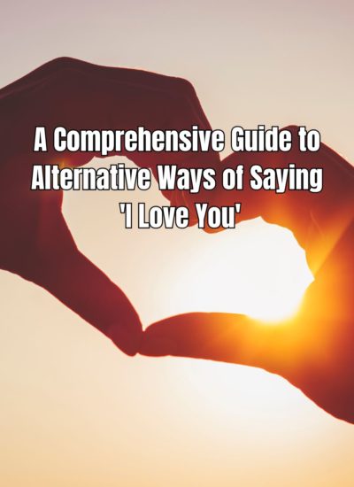 A Comprehensive Guide to Alternative Ways of Saying 'I Love You'