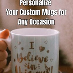 Creative Ways to Personalize Your Custom Mugs for Any Occasion