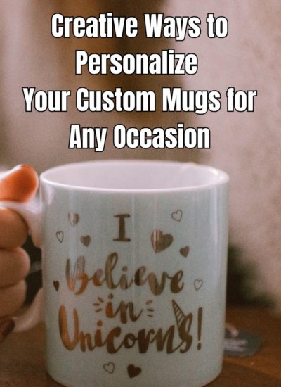 Creative Ways to Personalize Your Custom Mugs for Any Occasion