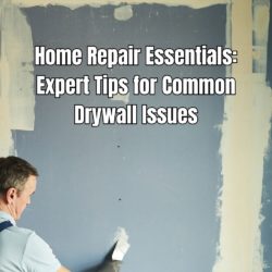Home Repair Essentials Expert Tips for Common Drywall Issues