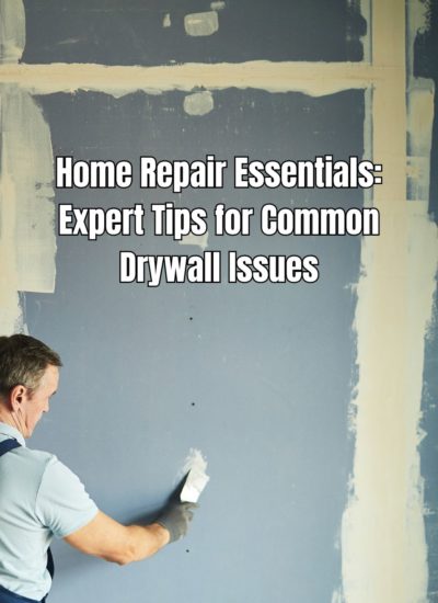 Home Repair Essentials Expert Tips for Common Drywall Issues