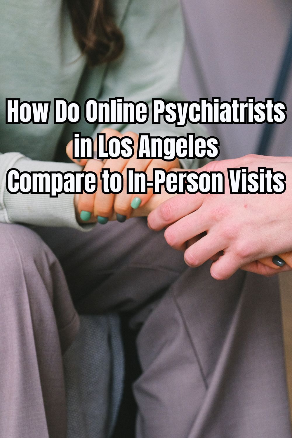 How Do Online Psychiatrists in Los Angeles Compare to In-Person Visits