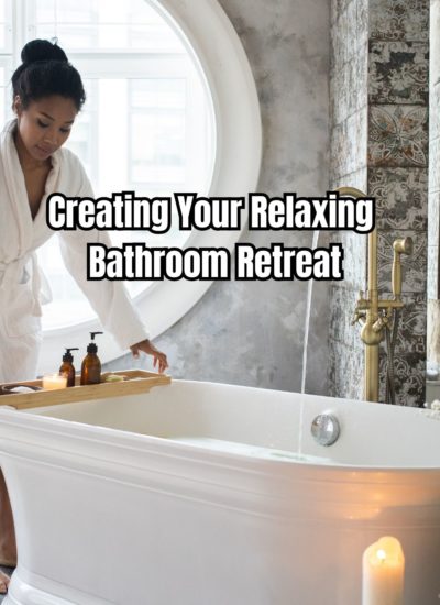 Creating Your Relaxing Bathroom Retreat