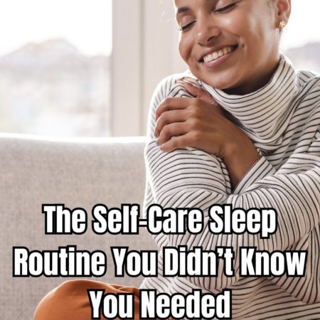 The Self-Care Sleep Routine You Didn’t Know You Needed