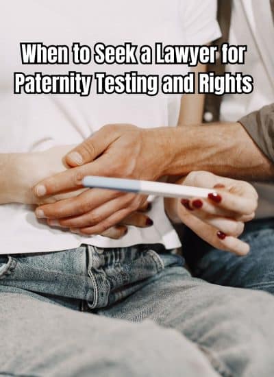 When to Seek a Lawyer for Paternity Testing and Rights
