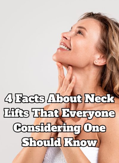 4 Facts About Neck Lifts That Everyone Considering One Should Know