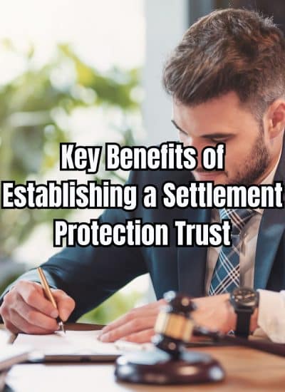 Key Benefits of Establishing a Settlement Protection Trust
