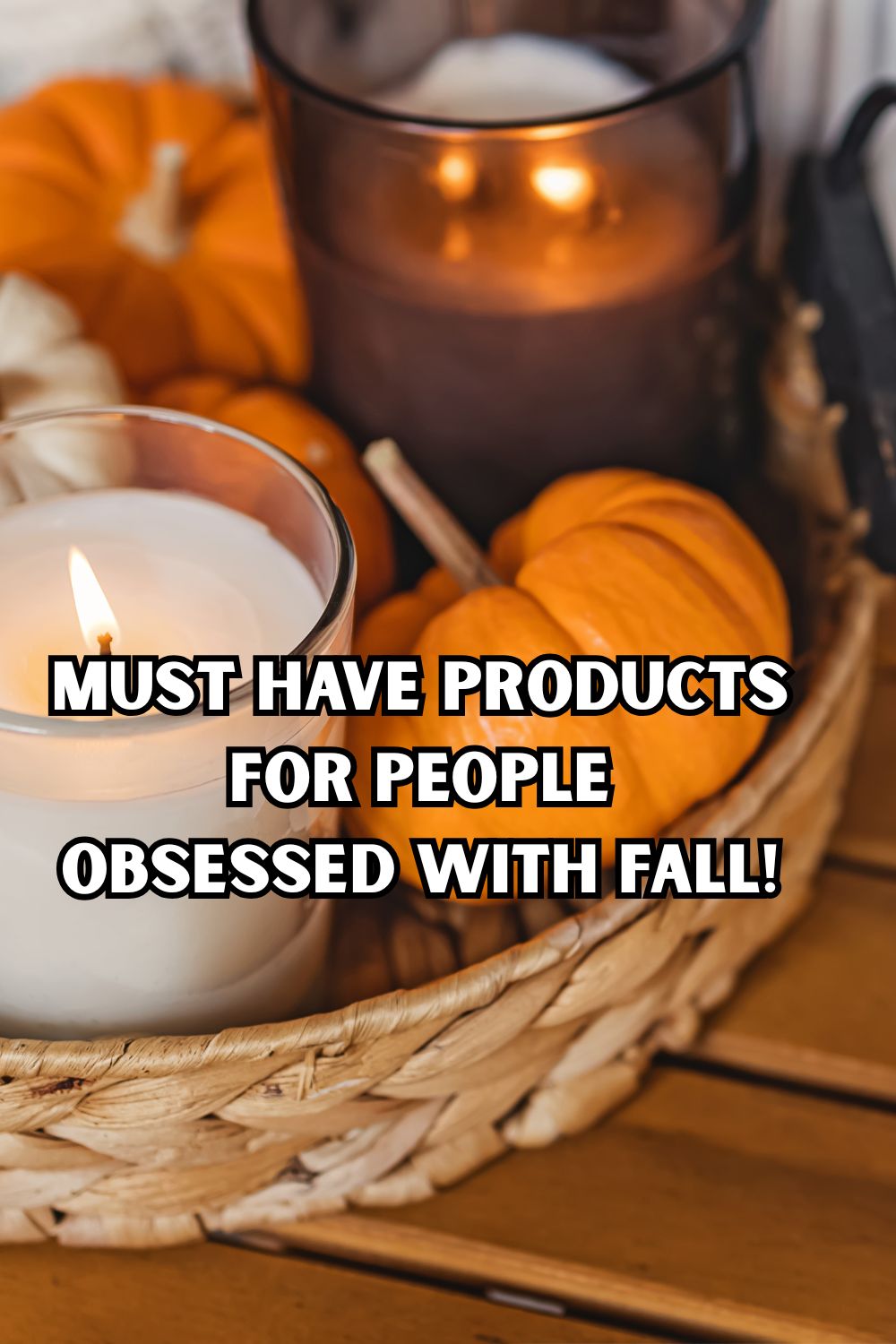 Must have Products for People Obsessed with Fall!