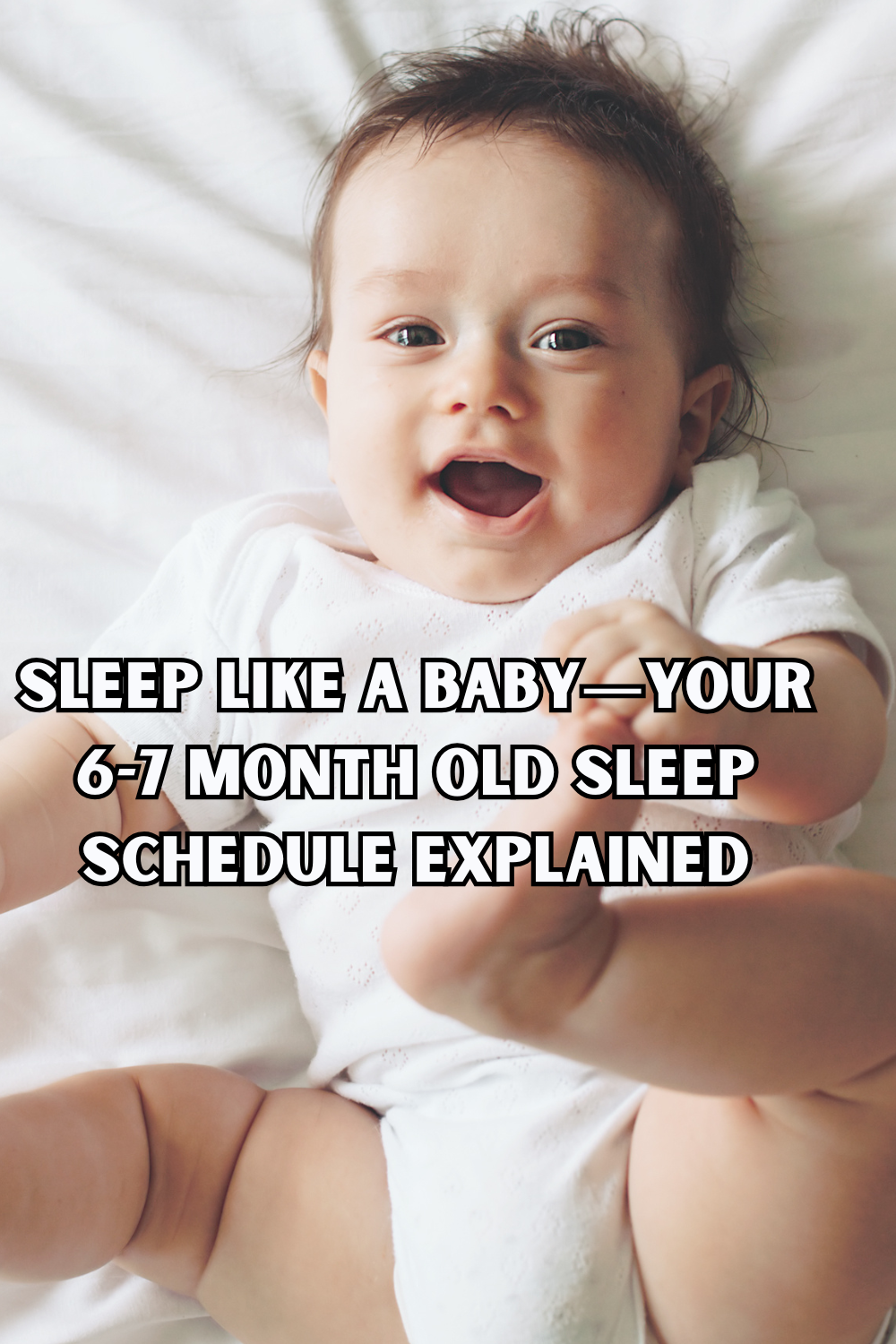Sleep Like a Baby—Your 6-7 Month Old Sleep Schedule Explained