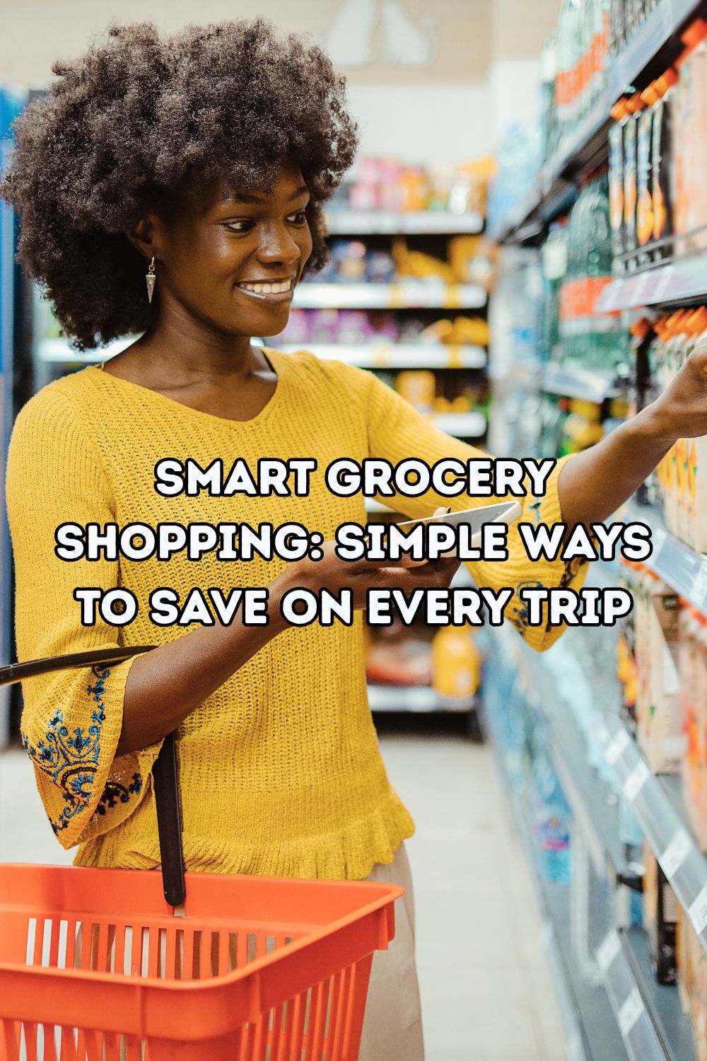 Smart Grocery Shopping Simple Ways To Save On Every Trip