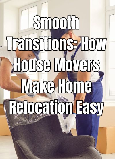Smooth Transitions How House Movers Make Home Relocation Easy