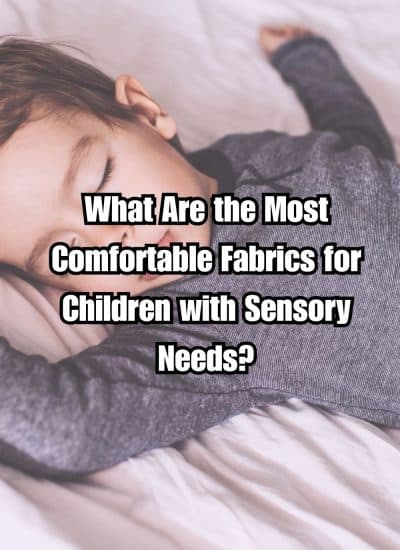 What Are the Most Comfortable Fabrics for Children with Sensory Needs?