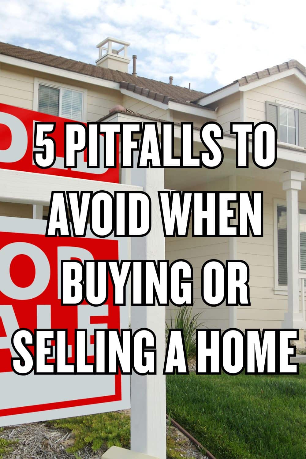 5 Pitfalls to Avoid When Buying or Selling a Home