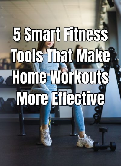 Smart Fitness Tools That Make Home Workouts More Effective