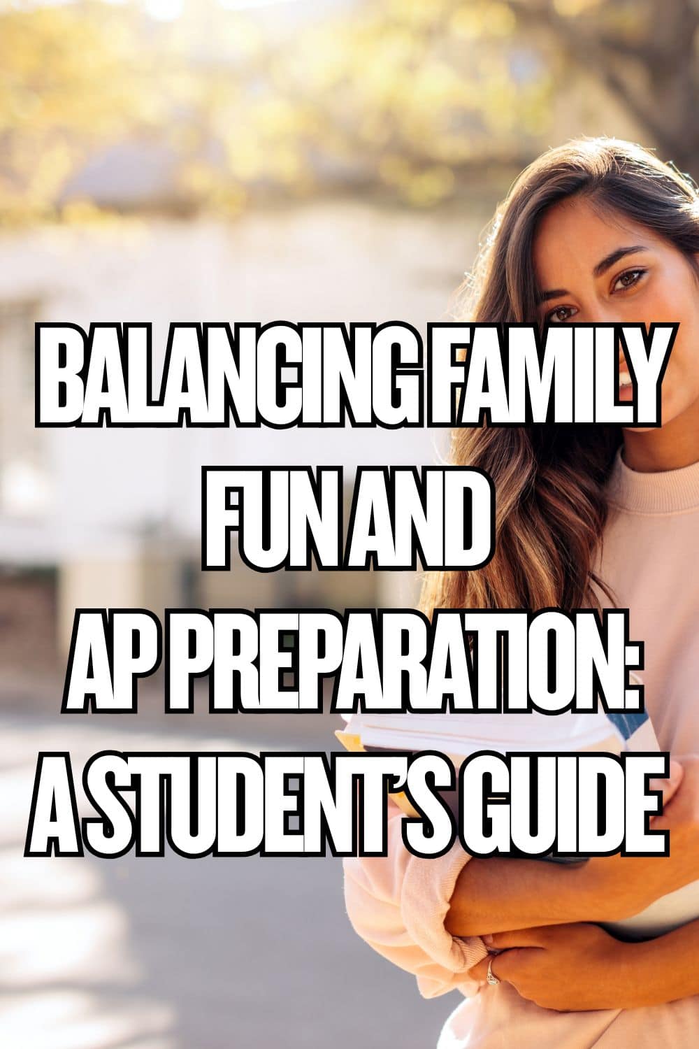Balancing Family Fun And AP Preparation A Student’s Guide