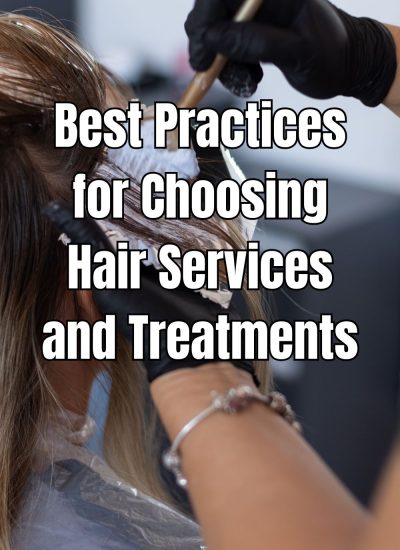 Best Practices for Choosing Hair Services and Treatments (1)