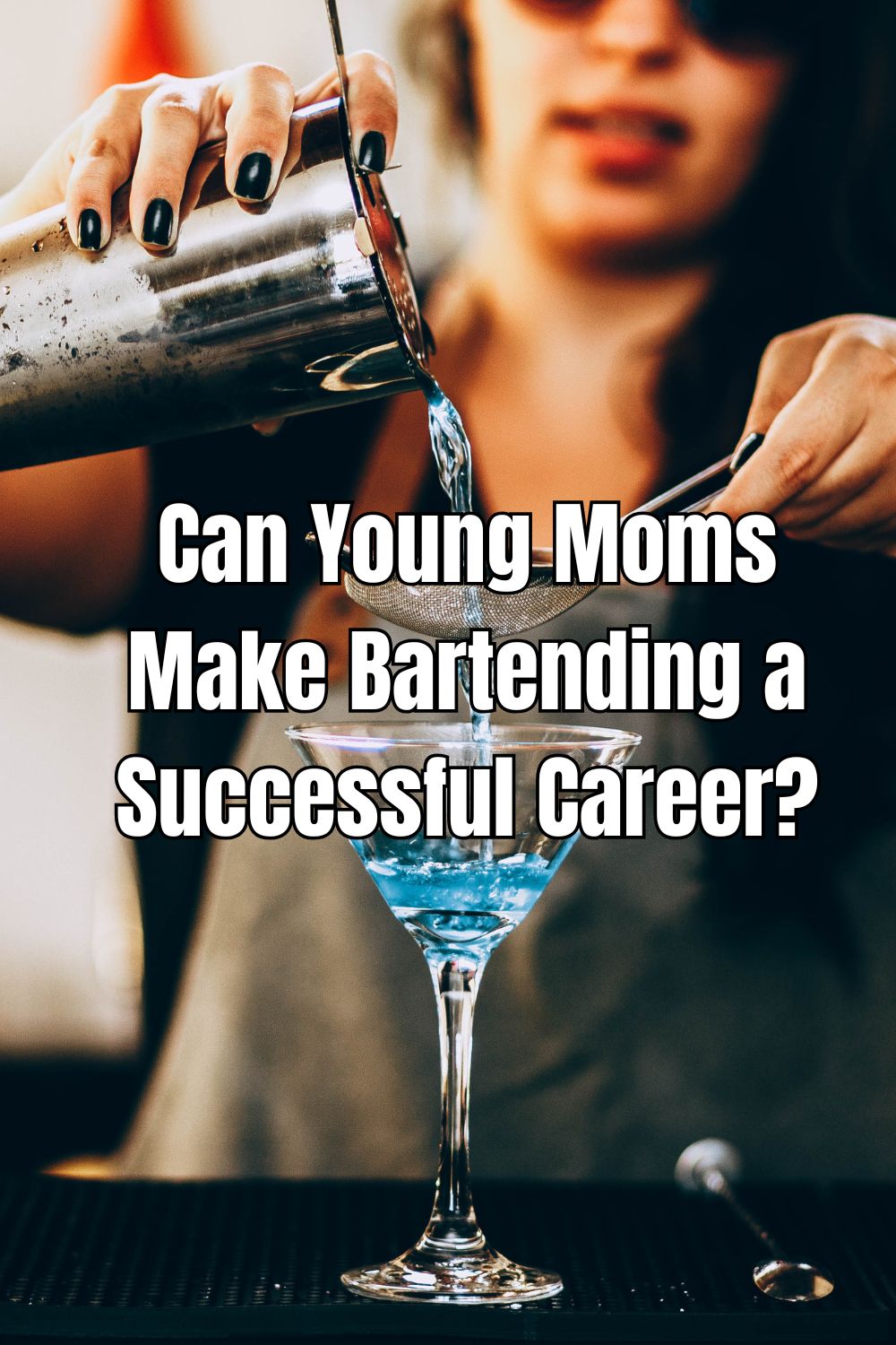 Can Young Moms Make Bartending a Successful Career?