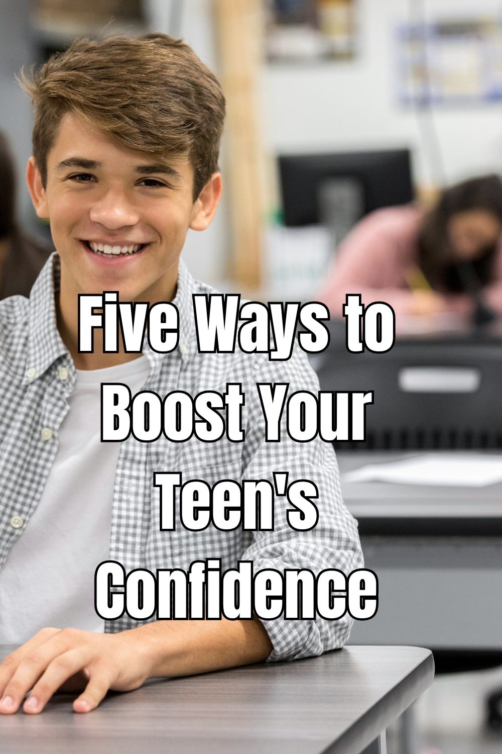 Five Ways to Boost Your Teen's Confidence