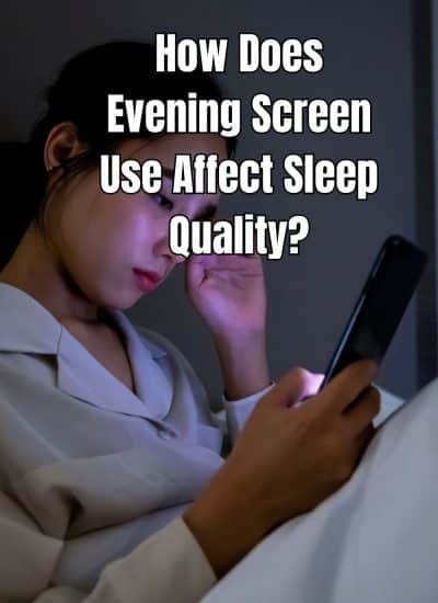How Does Evening Screen Use Affect Sleep Quality