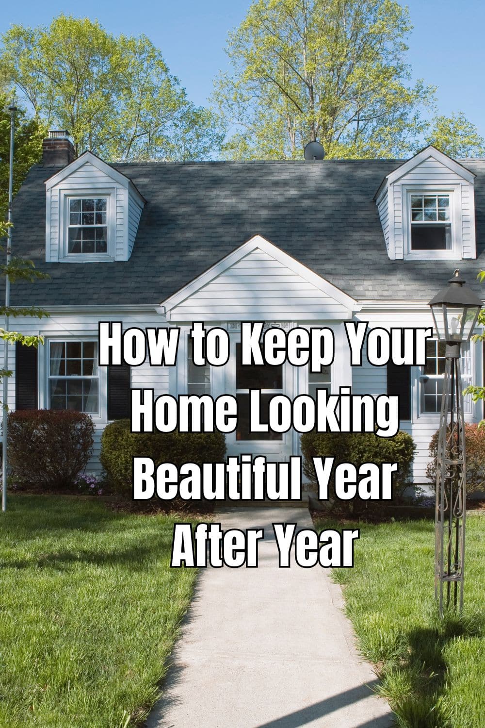 How to Keep Your Home Looking Beautiful Year After Year