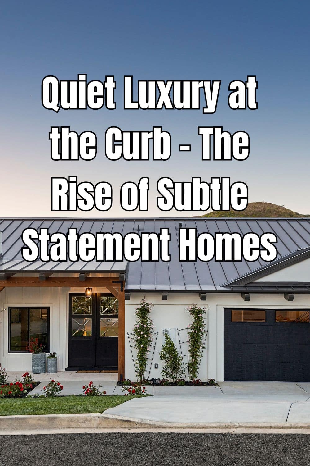 Quiet Luxury at the Curb - The Rise of Subtle Statement Homes