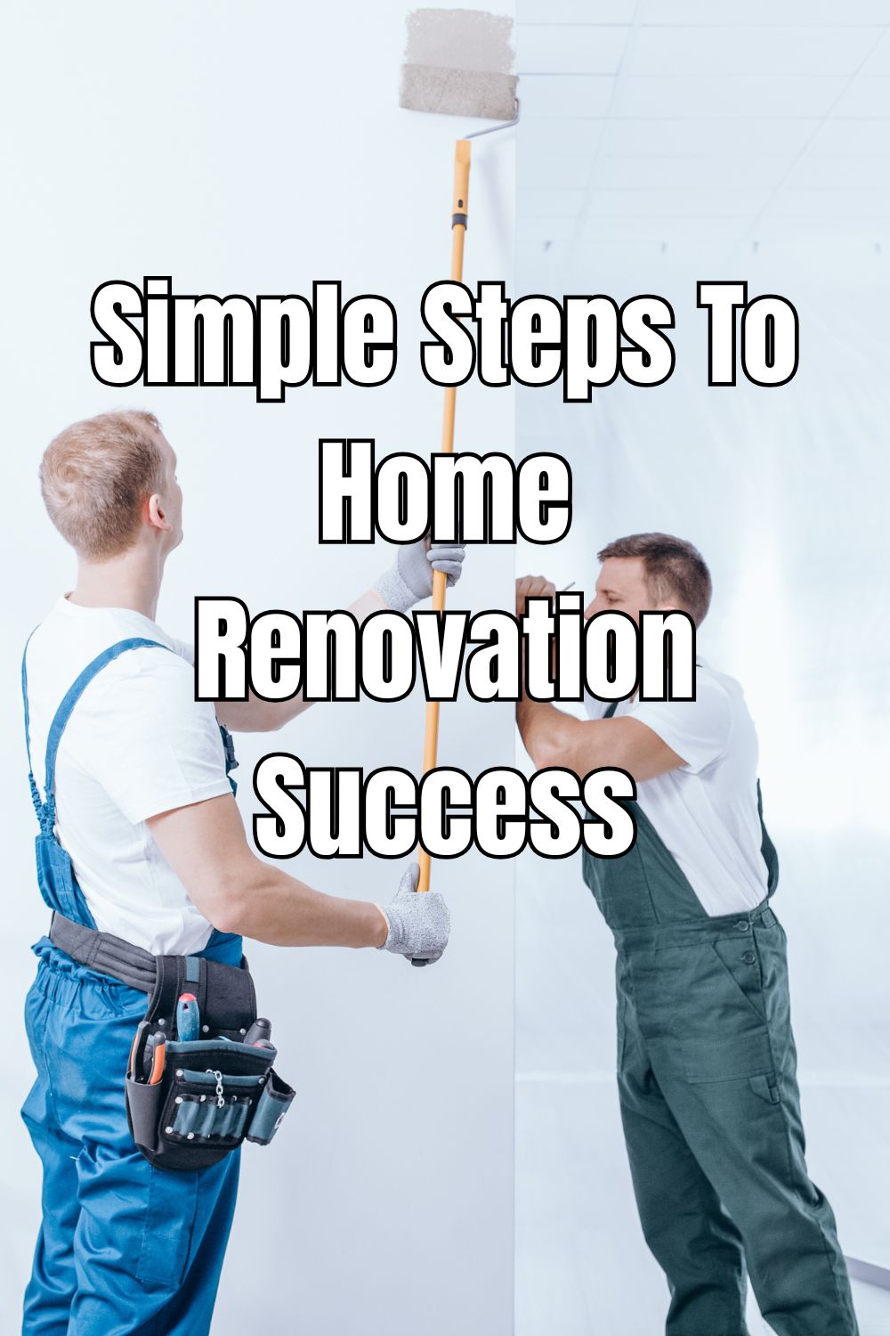 Simple Steps To Home Renovation Success (