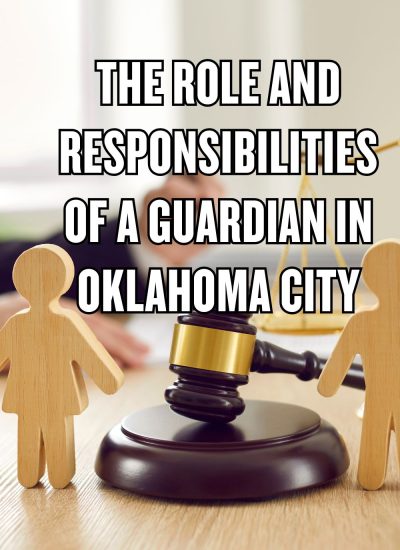 The Role and Responsibilities of a Guardian in Oklahoma City