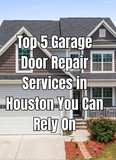 Top 5 Garage Door Repair Services in Houston You Can Rely On