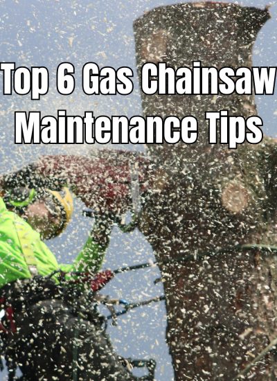 Top 6 Gas Chainsaw Maintenance Tips