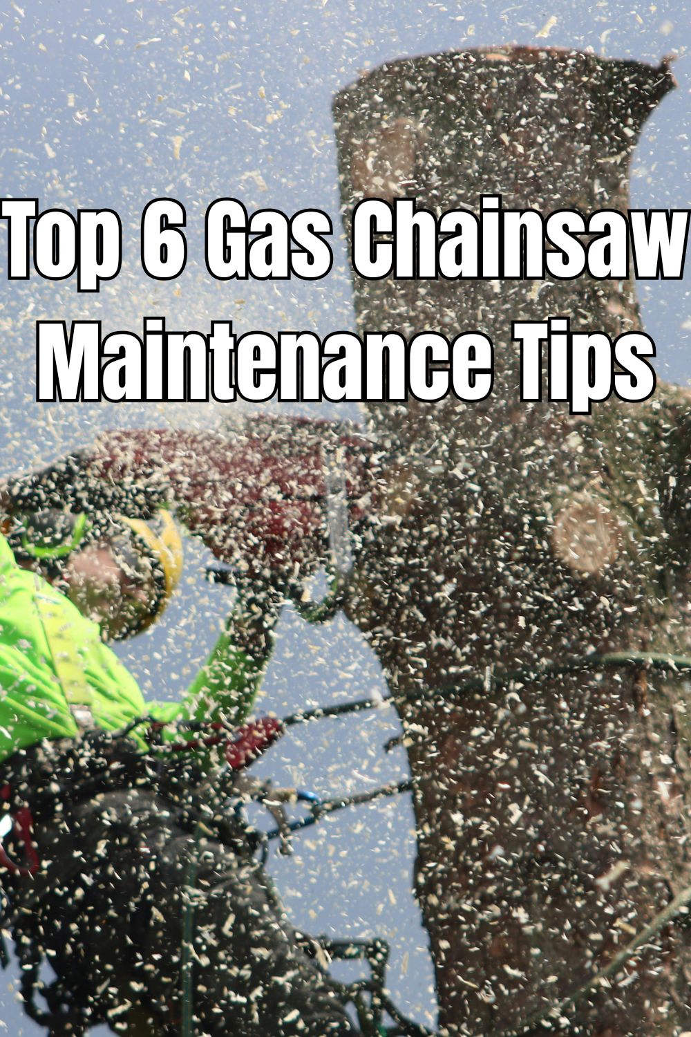 Top 6 Gas Chainsaw Maintenance Tips