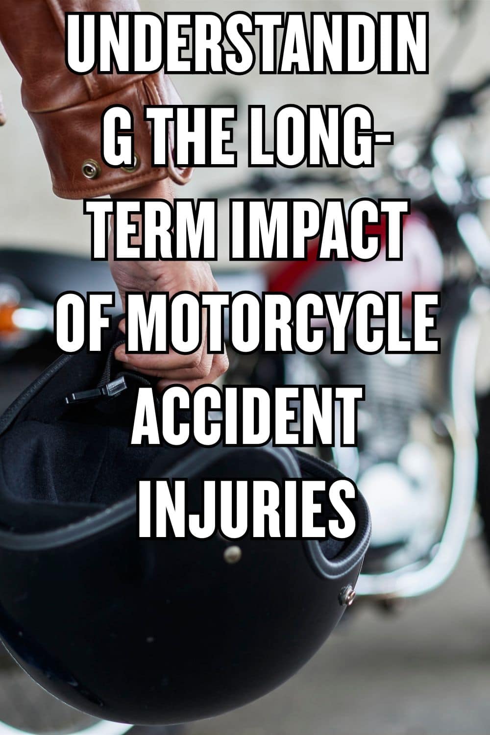 Understanding the Long-Term Impact of Motorcycle Accident Injuries