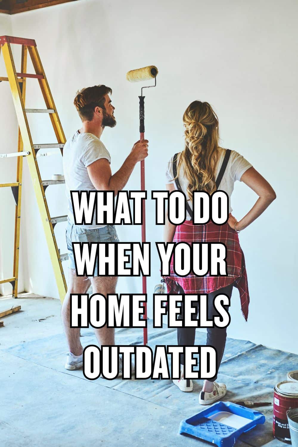What to Do When Your Home Feels Outdated