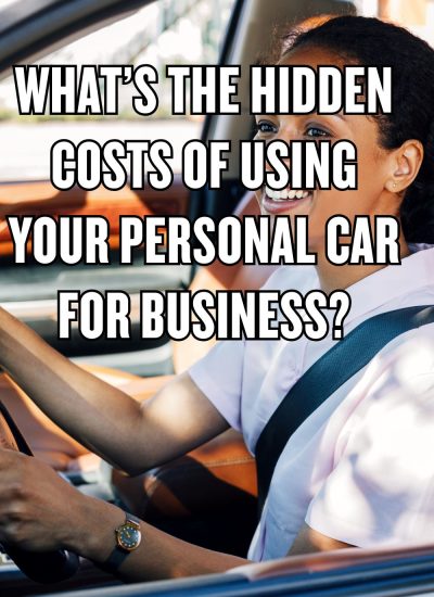 What’s the Hidden Costs of Using Your Personal Car for Business