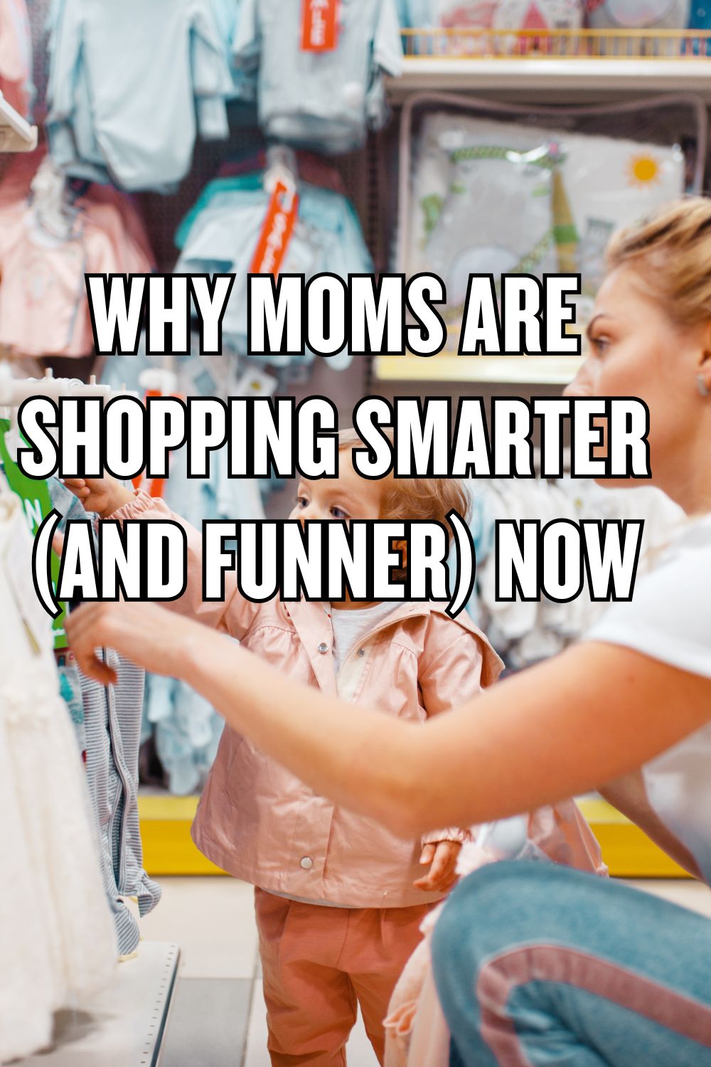 Why Moms Are Shopping Smarter (and Funner) Now