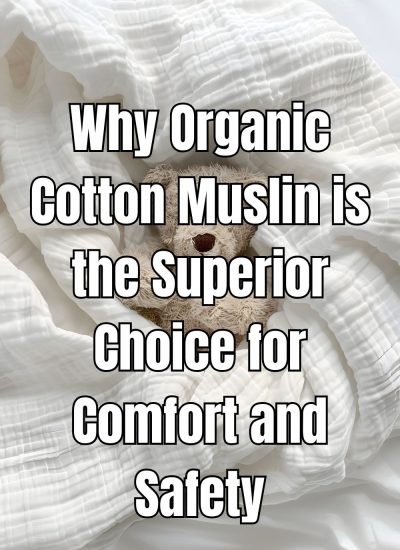 Why Organic Cotton Muslin is the Superior Choice for Comfort and Safety