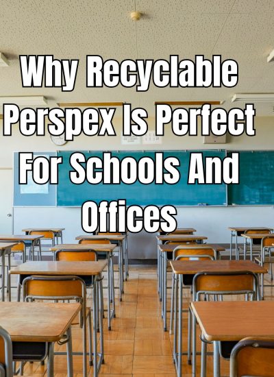 Learn how recyclable Perspex combines strength and safety, making it the ideal choice for modern schools and offices alike.