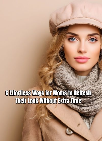 Explore effortless ways for moms to refresh their look with these six simple strategies that fit any schedule.