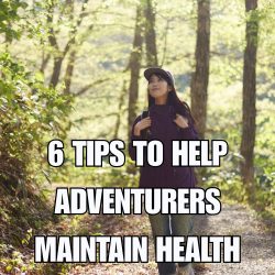 6 Tips To Help Adventurers Maintain Health