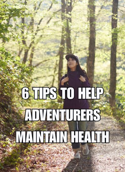 6 Tips To Help Adventurers Maintain Health