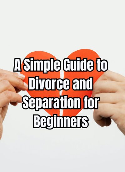 A Simple Guide to Divorce and Separation for Beginners