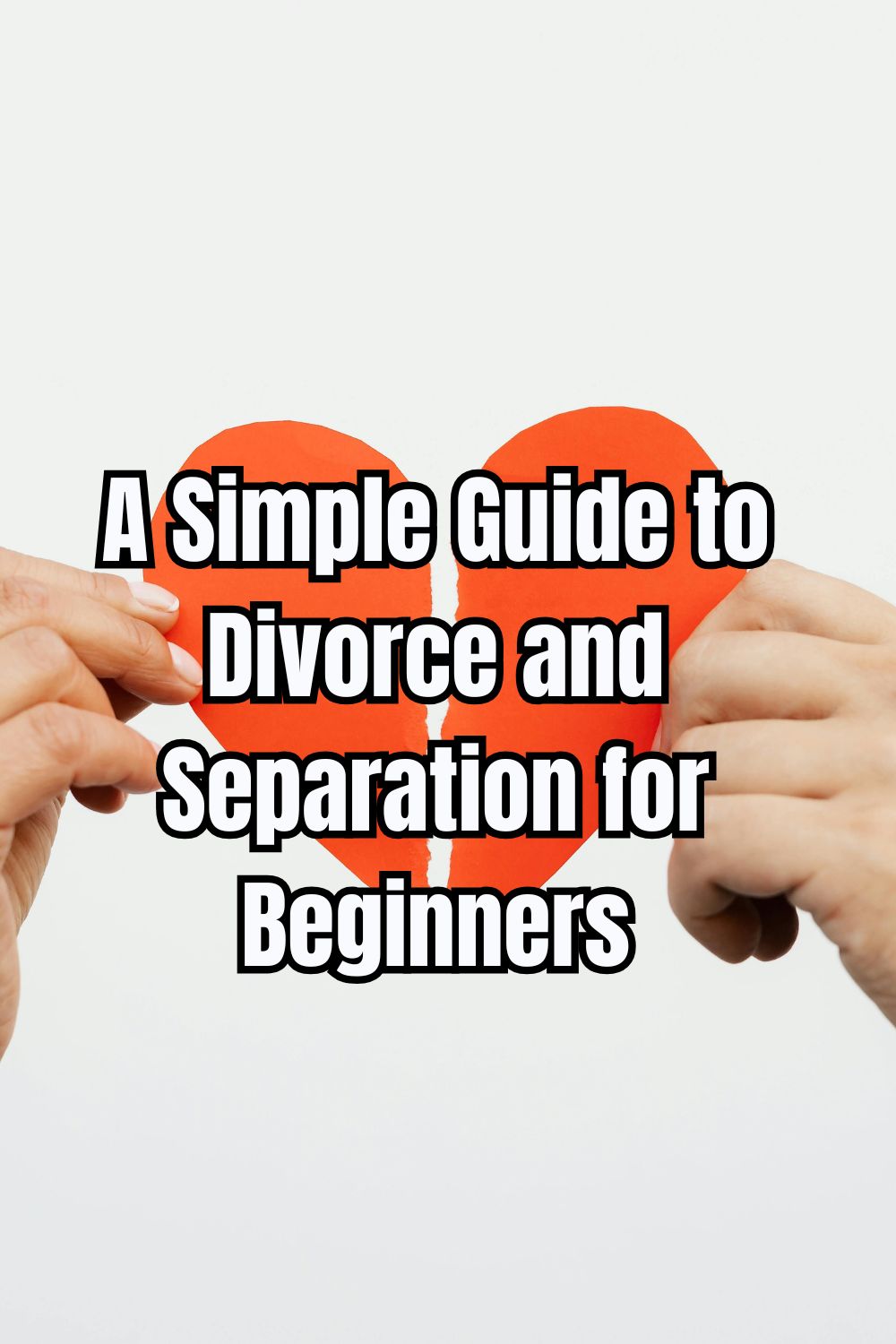 A Simple Guide to Divorce and Separation for Beginners