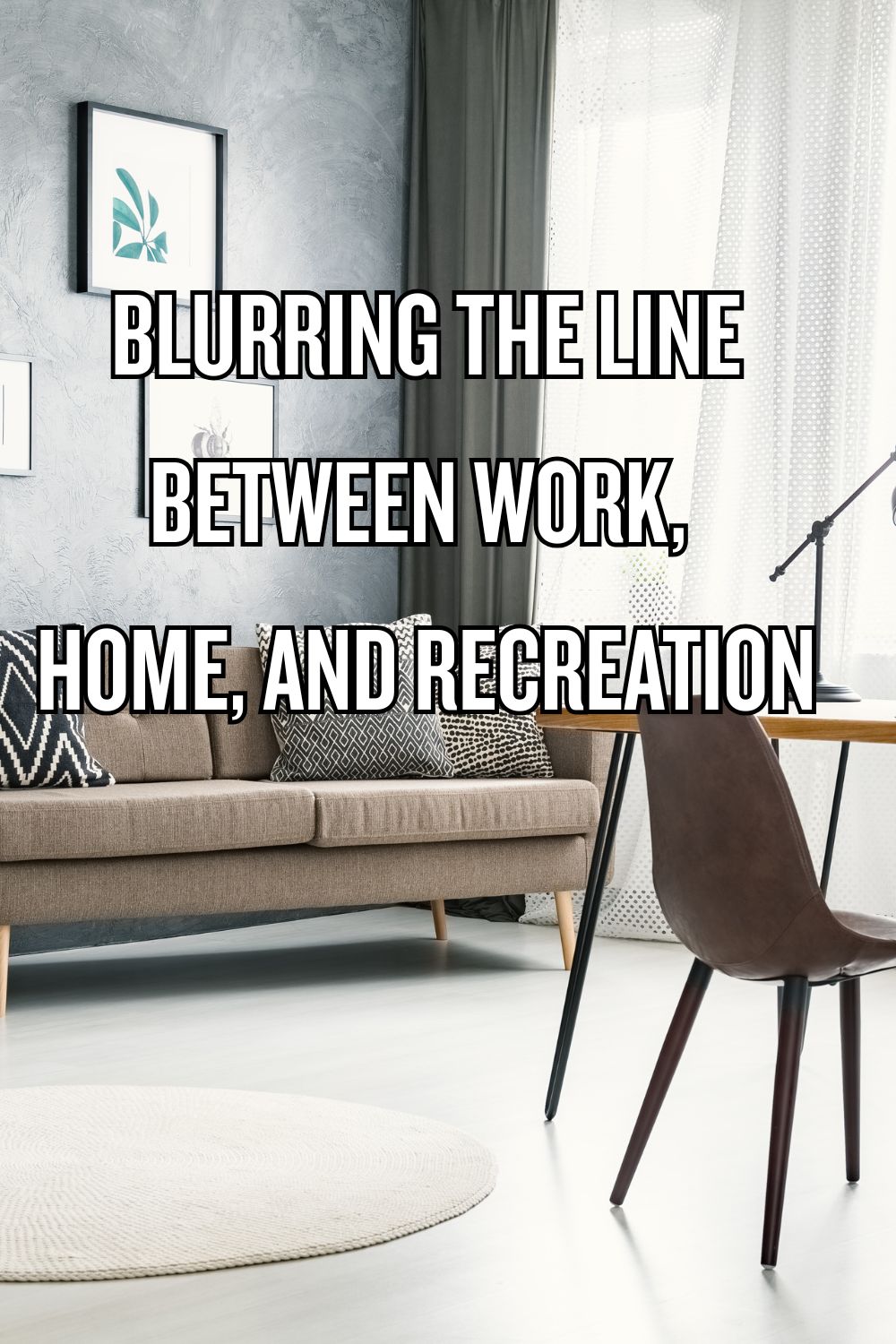 Blurring the Line Between Work, Home, and Recreation