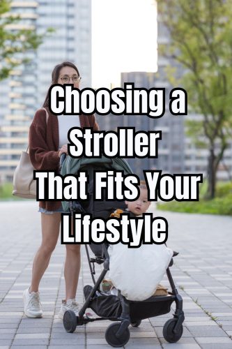 Choosing a Stroller That Fits Your Lifestyle