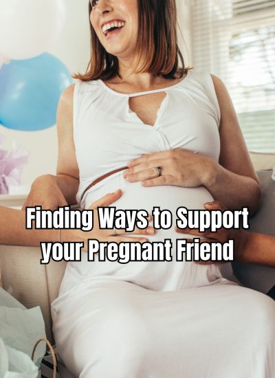 Finding Ways to Support your Pregnant Friend
