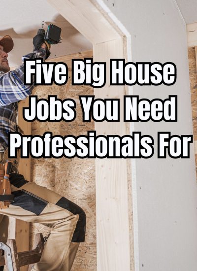 Five Big House Jobs You Need Professionals For