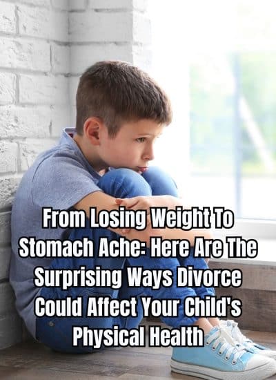 From Losing Weight To Stomach Ache Here Are The Surprising Ways Divorce Could Affect Your Child's Physical Health