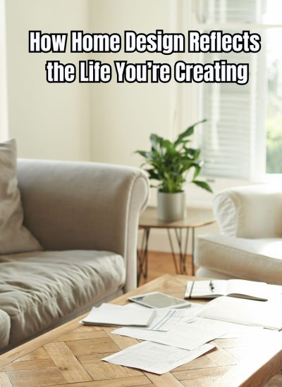How Home Design Reflects the Life You’re Creating (1)