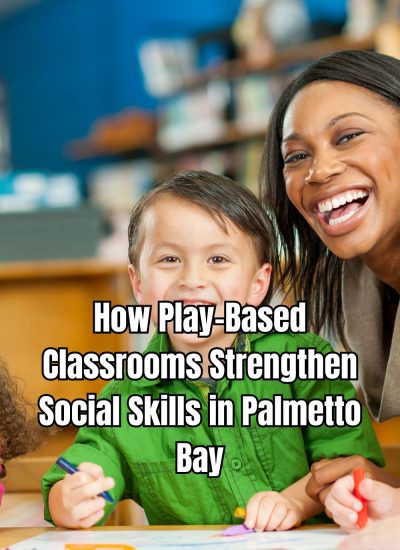 How Play-Based Classrooms Strengthen Social Skills in Palmetto Bay